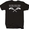Only Hell My Mama Ever Raised T-Shirt DV01