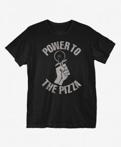 Power To The Pizza T-Shirt EM01