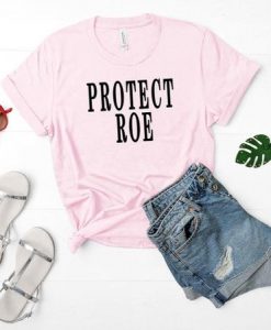 Protect Roe T-Shirt EM01