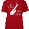 Saxophone - Be Bold...and Saxy T-Shirt AZ01