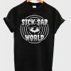 Sick Sad World T-Shirt EM01