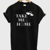 Take Me Home T-Shirt EM01