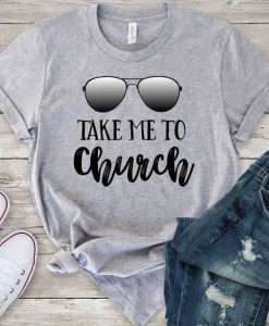 Take Me To Church Cute T-Shirt DV01