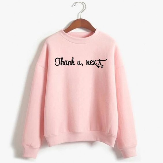 Thank U Next Sweatshirt EM01