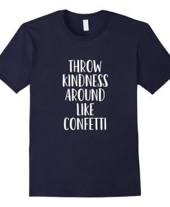 Throw Kindness Around Like Quotes T-Shirt DV