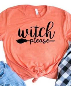 Witch Please Halloween T-Shirt EL01