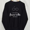 You're My Favorite Muggle Sweatshirt EM01