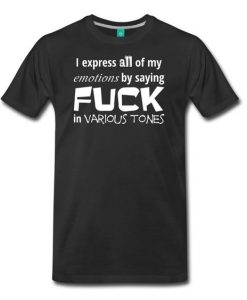 my emotions by saying fuck in various tones T-SHIRT ER01