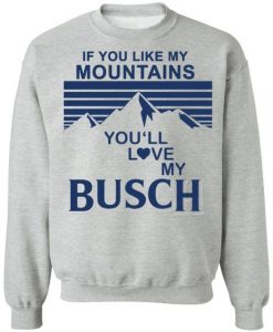 you like my mountains Sweatshirt SR30