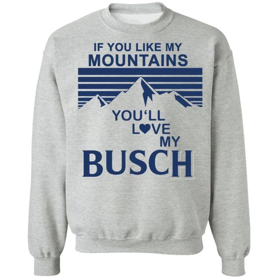 you like my mountains Sweatshirt SR30