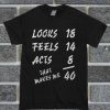 40 Birthday Funny T Shirt FD5N