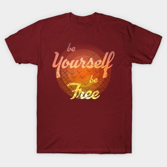 Be yourself T Shirt SR6N