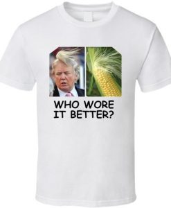 Donald Trump And Corn T Shirt N11SR