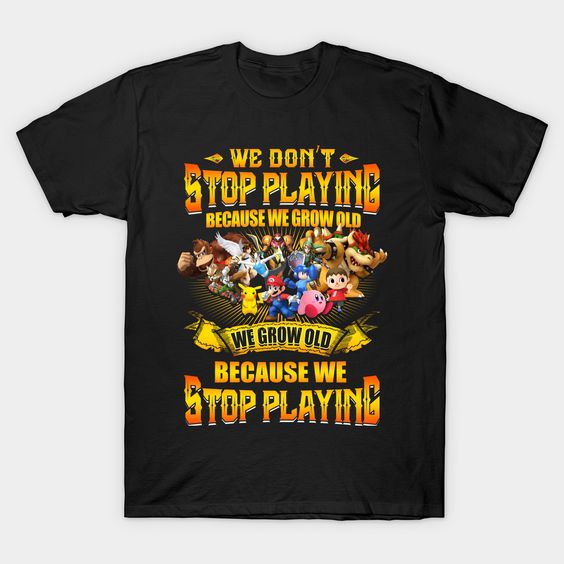 Dont Stop Playing gamer T Shirt SR6N