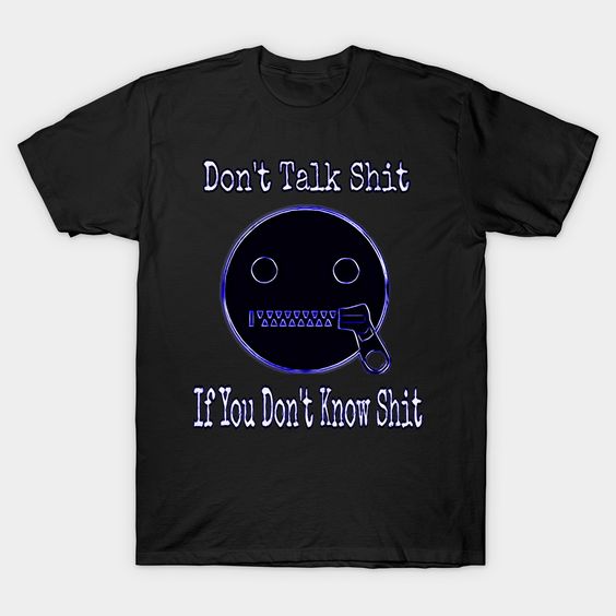 Don't Talk Shit T-shirt FD8N