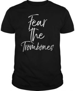 Fear The Trombones Tshirt N27DN