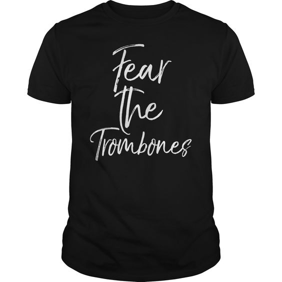 Fear The Trombones Tshirt N27DN