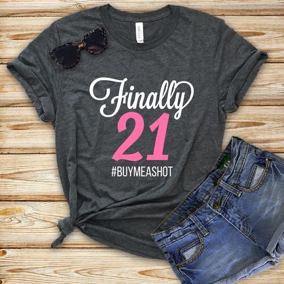 Finally 21 Birthday T-shirt AV2N