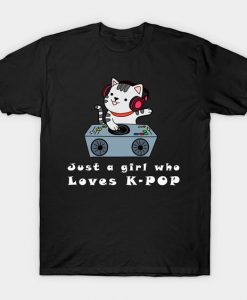 Girl Who Loves K-Pop T Shirt SR6N