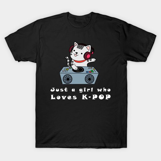 Girl Who Loves K-Pop T Shirt SR6N