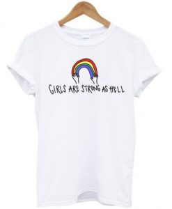 Girls Are Strong As Hell Rainbow T-shirt AI13N