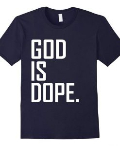 God is Dope Tshirt N27DN