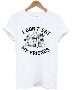 I Don’t Eat My Friends T-Shirt EL13N