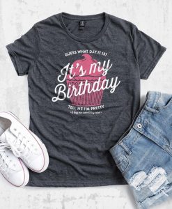 It’s My Birthday Shirt FD5N