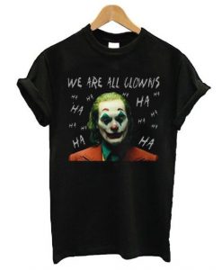 Joker We Are All Clowns T-Shirt VL11N