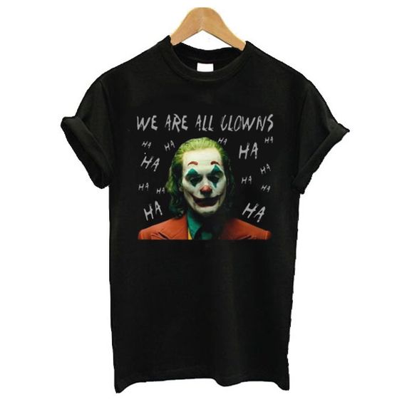 Joker We Are All Clowns T-Shirt VL11N