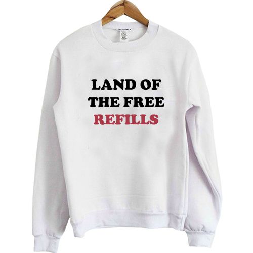 Land of the free refills sweatshirt N21NR