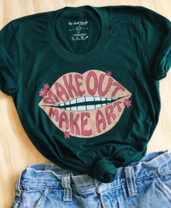Make Out Make Art T-Shirt VL13N