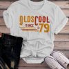 Olds Cool Since 79 T-shirt FD5N