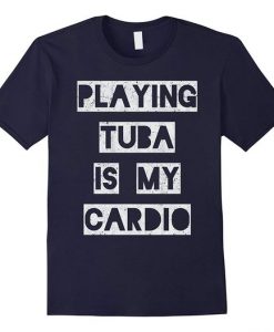 Playing Tuba Cardio T-Shirt N27DN