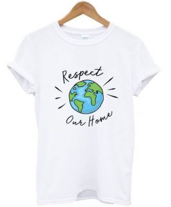 Respect Our Home T-Shirt EL13N