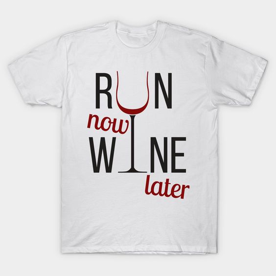 Run now wine T Shirt SR6N