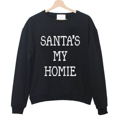 SANTA'S MY HOMIE Sweatshirt N21NR