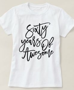 Sixty Years Of Awesome T-shirt FD5N