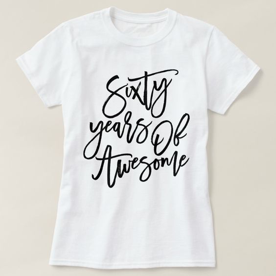 Sixty Years Of Awesome T-shirt FD5N