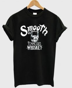 Smooth As Tennessee Whiskey T-Shirt EL13N