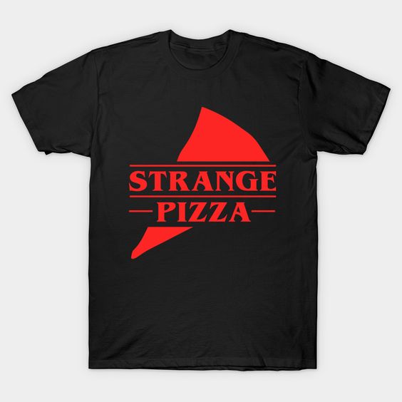 Strange Pizza T Shirt SR6N