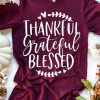 Thankful Grateful Blessed T-Shirt VL13N