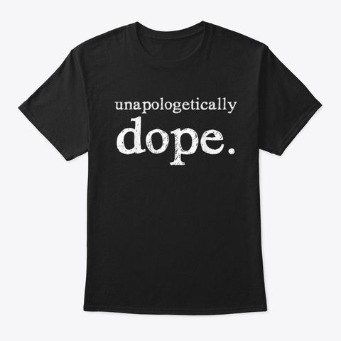 Unapologetically Dope T-Shirt N27DN