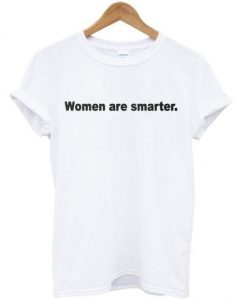 Women Are Smarter T-shirt AI13N