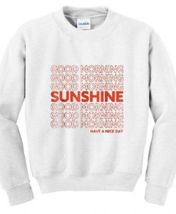 good morning sunshine sweatshirt N22AY