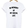 in Memory of My Social Life Unisex T-shirt AI13N