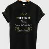 it’s a ritter thing you wouldn’t inderstand t-shirt AI19N
