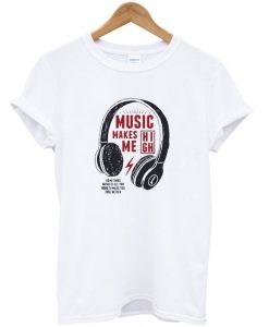 music makes me high t-shirt AI19N