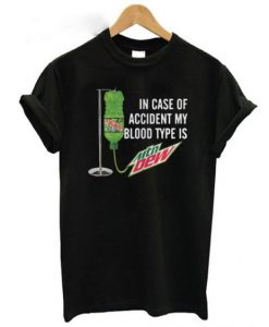 my blood type is Mountain Dew T shirt AI13N