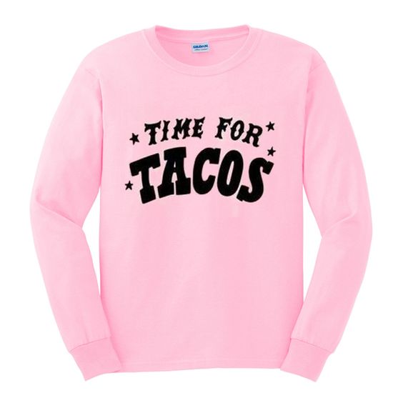 time for tacos sweatshirt N22AY
